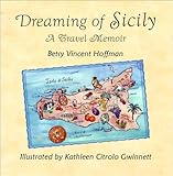 Dreaming of Sicily ~ A Travel Memoir (English Edition) Dreaming of Sicily ~ A Travel Memoir (English Edition)