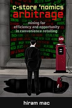 Paperback c-store ‘nomics arbitrage: mining for efficiency and opportunity in convenience retailing Book