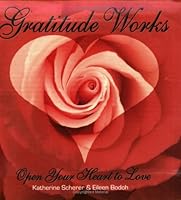 Gratitude Works: Open Your Heart to Love 0974855006 Book Cover