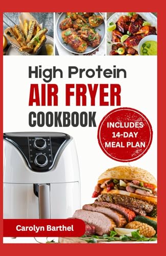 HIGH PROTEIN AIR FRYER COOKBOOK: Quick Easy Low Calorie Heart
