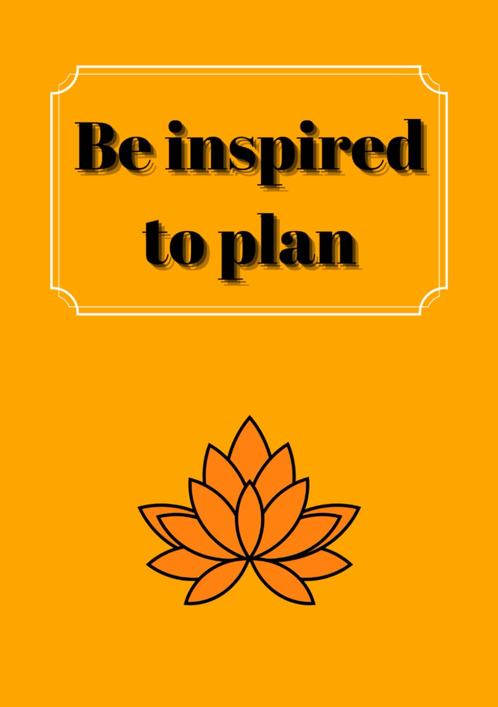 Be inspired to plan: Undated monthly planner