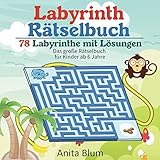 Labyrinth Rätselbuch: Das große Rätselbuch für Kinder ab 6 Jahre 78 Labyrinthe mit Lösungen - Anita Blum 