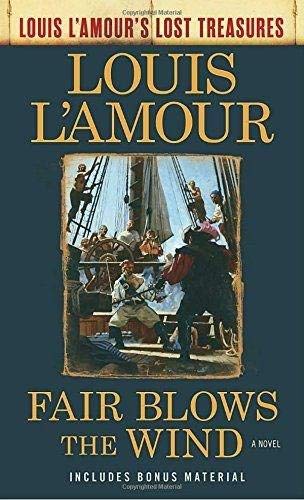 Fair Blows the Wind (Louis L'Amour's Lost Treasures): A Novel