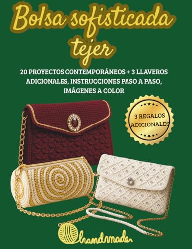  Bolsa sofisticada tejer: 20 proyectos contemporáneos + 3 llaveros adicionales, instrucciones paso a paso, imágenes a color