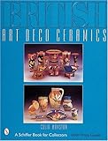  Mawston, C: British Art Deco Ceramics (A Schiffer Book for Collectors)