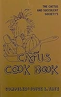 The Cactus and Succulent Society's CACTUS COOK BOOK B002K52E84 Book Cover