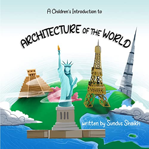 A Children's Introduction To Architecture of the World: A fun-filled journey of modern and historic buildings around the globe
