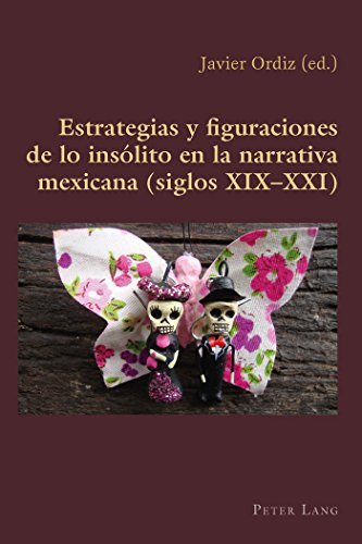 Estrategias y figuraciones de lo ins????lito en la narrativa mexicana (siglos XIX-XXI) (Hispanic Studies: Culture and Ideas) (Spanish Edition) by Javier Ordiz (2014-09-22)