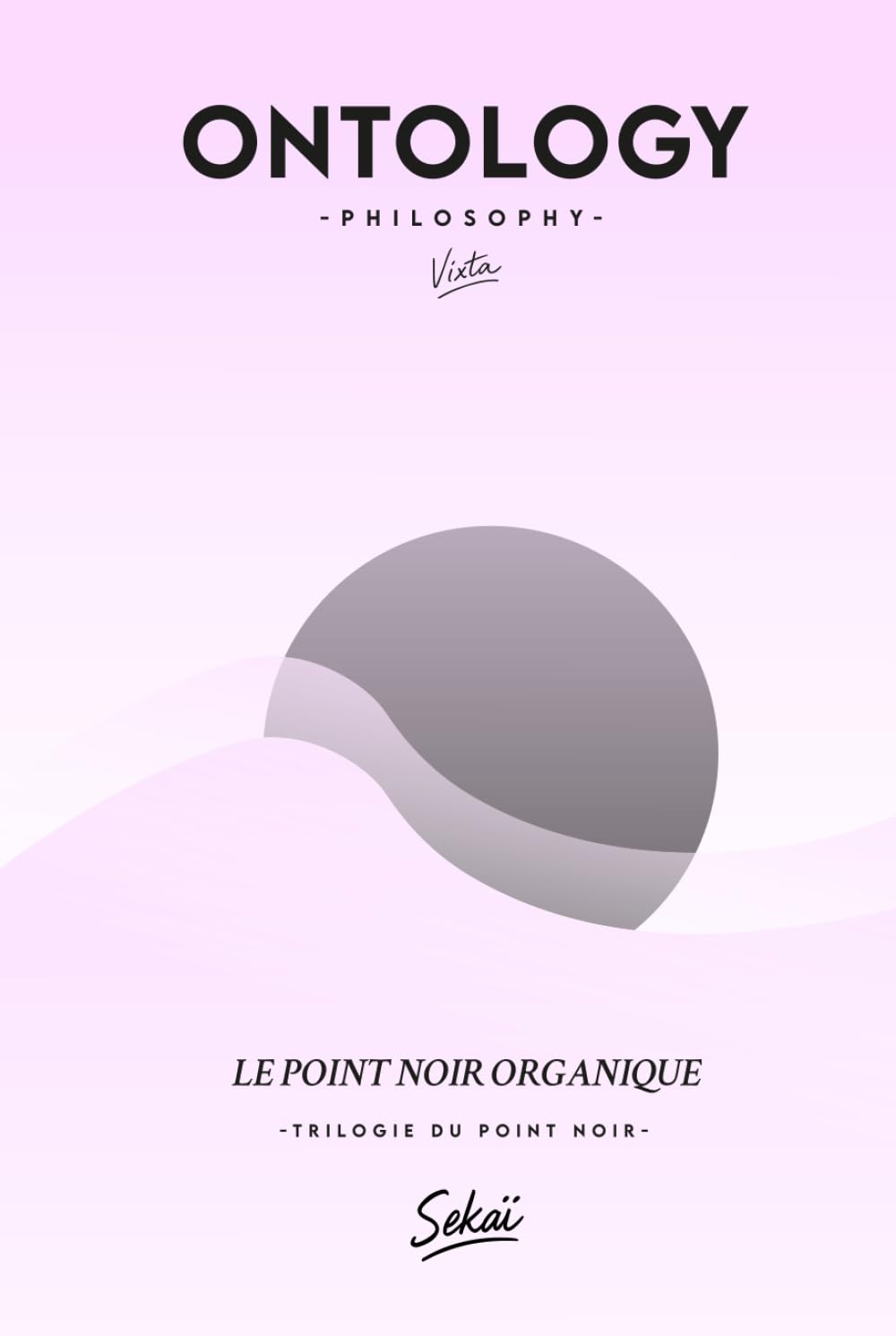 Le Point Noir Organique: Le seuil du vivant (Trilogie du Point Noir)