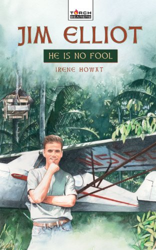 Jim Elliot: He Is No Fool (Torchbearers)