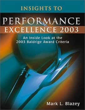 Paperback Insights to Performance Excellence 2003: An Inside Look at the 2003 Baldridge Award Criteria Book