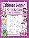 Zeichnen Lernen für Mädchen ab 6 Jahren: Mit einfachen Schritt für Schritt Anleitungen zum Nachzeichnen | Tolles Malbuch für Mädchen im Kindergarten und Schule
