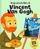 Vincent Van Gogh per bambini: la storia della sua vita e della sua arte con 25 pagine da colorare