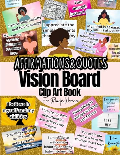 Affirmations and Quotes Vision Board Clip Art Book For Black Women: Positive Affirmations and Inspirational Quotes Cards For More Than 20 Life Aspects ... Love, Mindfulness and More. For Black Women