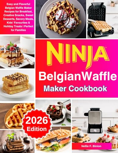 Ninja Belgian Waffle Maker Cookbook: Easy and Flavorful Belgian Waffle