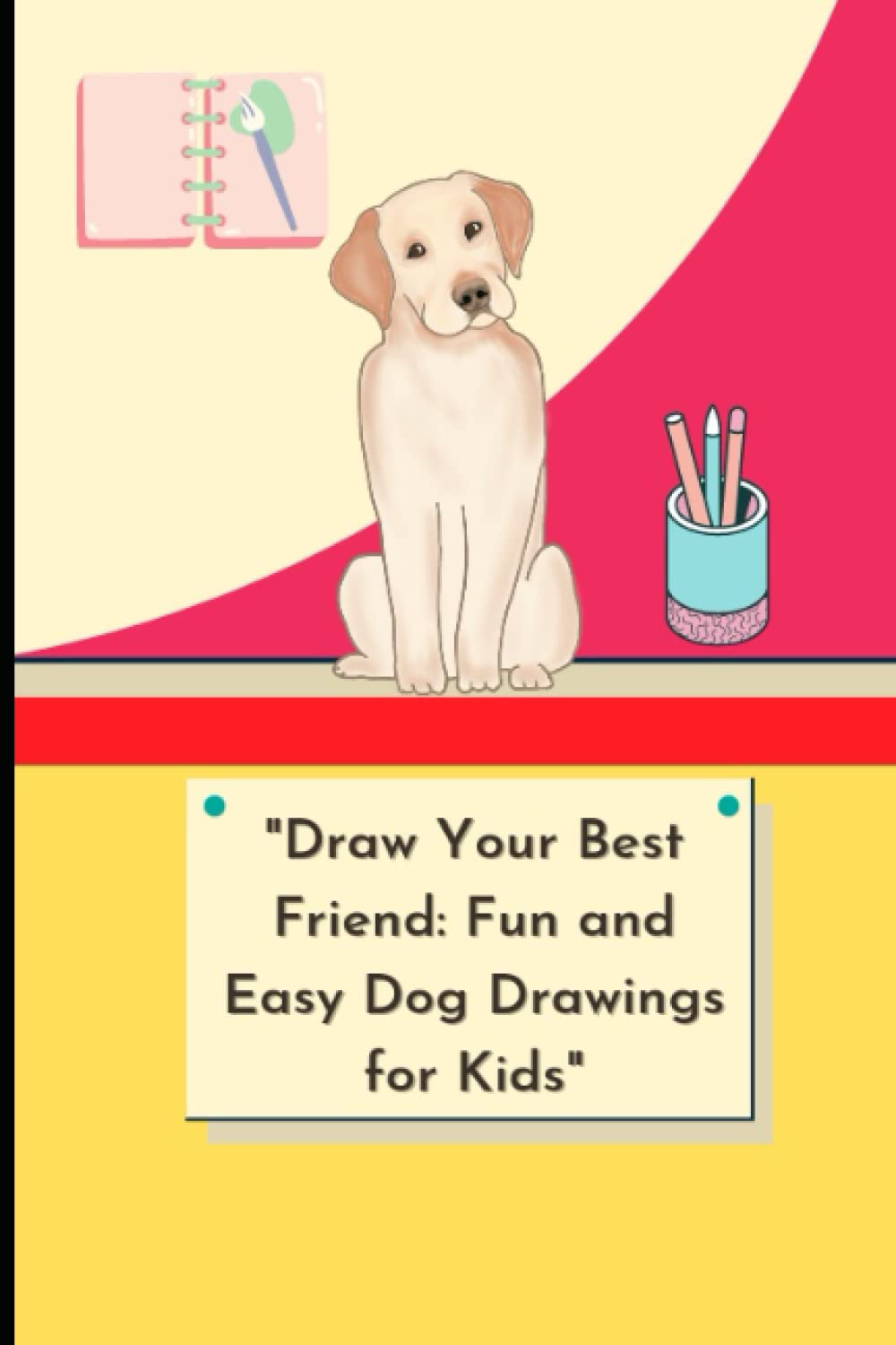 "Draw Your Best Friend: Fun and Easy Dog Drawings for Kids"