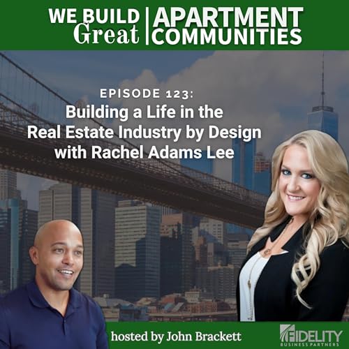 123: Building a Life in the Real Estate Industry by Design with Rachel Adams Lee