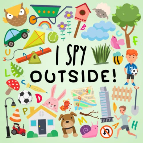 I Spy - Outside!: A Fun Guessing Game for 2-5 Year Olds