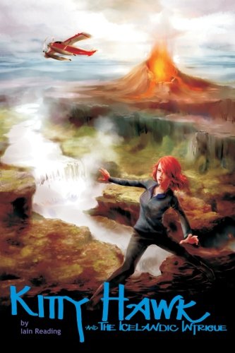 Kitty Hawk and the Icelandic Intrigue: Book Three of the Kitty Hawk Flying Detective Agen