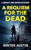 A Requiem For The Dead (Benoit and Dayne Mystery Book 4)