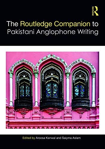 The Routledge Companion to Pakistani Anglophone Writing (Routledge Literature Companions)