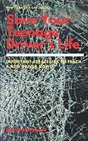 Save Your Teenage Driver's Life: Important Strategies to Teach a New Driver Now! (Learn to Drive Series) 1980618860 Book Cover