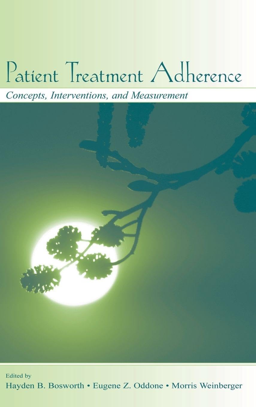 Patient Treatment Adherence: Concepts, Interventions, and Measurement
