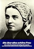 soubirous bernardita  Die über alles schöne Frau. Die wahre Geschichte der hl. Bernadette nach den ersten authentischen Augenzeugenberichten.
