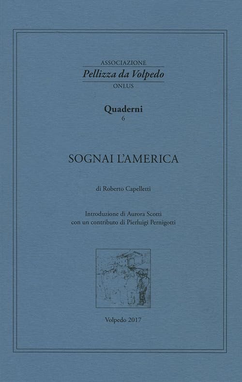 Sognai l'America. I quaderni della Associazione Pellizza da Volpedo (Vol. 6