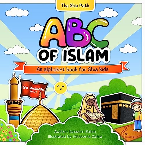 ABC of Islam : An Alphabet Book for Shia Kids (ABC of Islam Books)