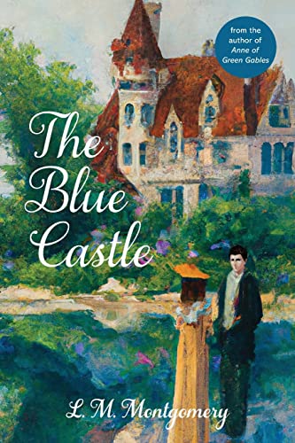 The Blue Castle (Warbler Classics Annotated Edition)