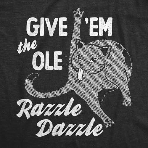 Mens Funny T Shirts Give Em The Ole Razzle Dazzle Sarcastic Cat Graphic Novelty Tee for Men2