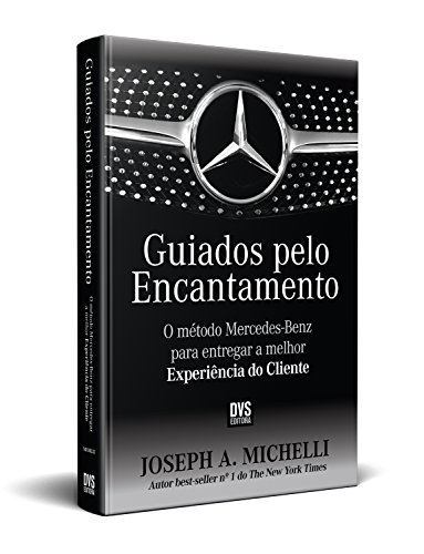 Guiados pelo Encantamento: O método Mercedes-Benz para entregar a melhor Experiência do Cliente