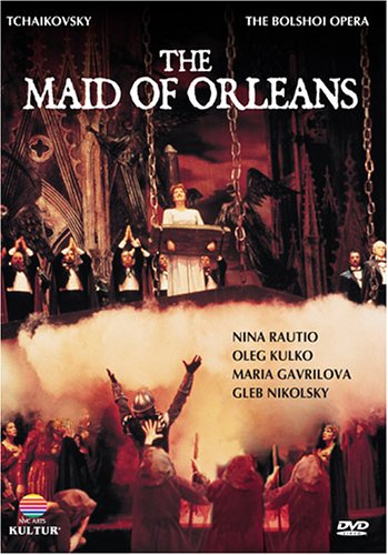 Tchaikovsky - The Maid of Orleans / Rautio, Kulko, Gavrilowa, Gluboky, Krutikov, Mikhajlov, Mishenkin, Nikolsky, Pochapsky, Redkin, Lazarev, Bolshoi Opera [DVD]