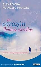 Un corazón lleno de estrellas: Un relato sobre el poder ilimitado del amor (Cuerpo y mente)