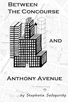 Between the Concourse and Anthony Avenue 151872728X Book Cover