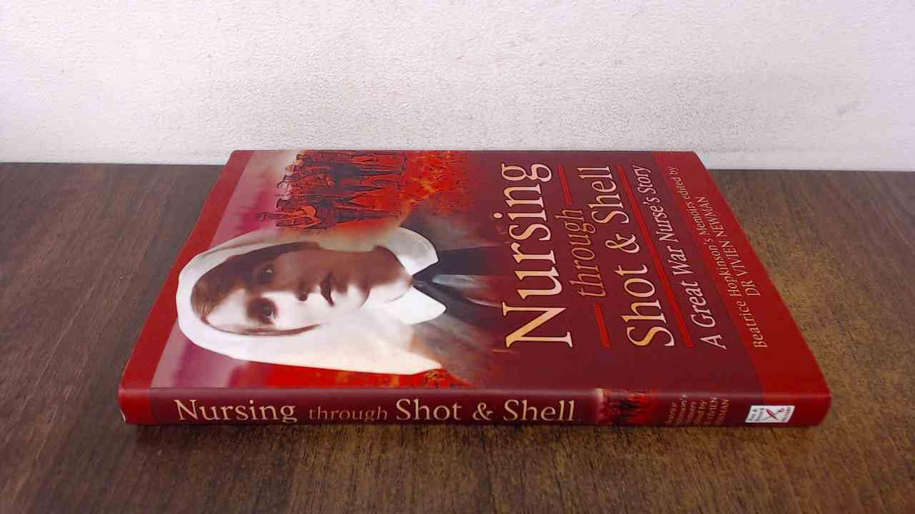 Nursing Through Shot and Shell: A Great War Nurse's Story