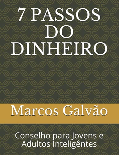 7 PASSOS DO DINHEIRO: Conselho para Jovens e Adultos Inteligêntes (Portuguese Edition)