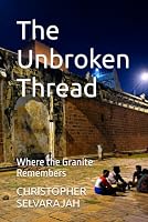 The Unbroken Thread: Where the Granite Remembers B0HFNQM8T6 Book Cover
