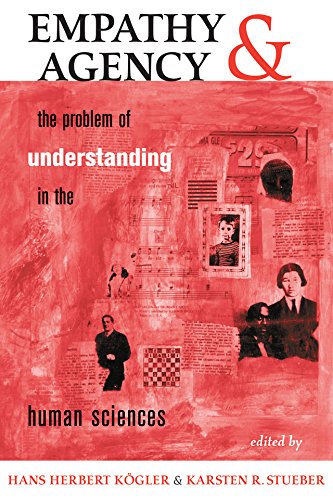 Empathy And Agency: The Problem Of Understanding In The Human Sciences      1st Edition, Kindle Edition