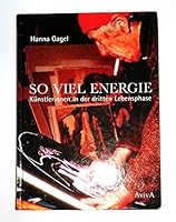 So viel Energie - Künstlerinnen in der dritten Lebensphase 3932338243 Book Cover