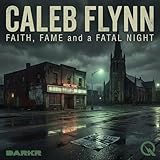 Caleb Flynn - Faith, Fame, and a Fatal Night