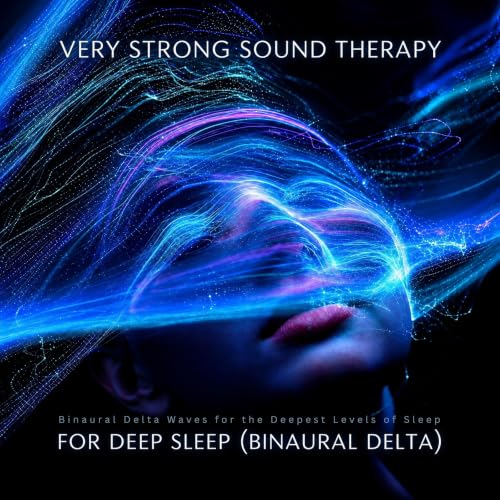Couverture de Very Strong Sound Therapy for Deep Sleep | Binaural Delta Restful Sleep