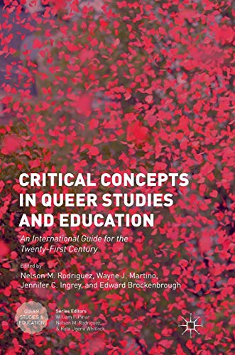 Critical Concepts in Queer Studies and Education: An International Guide for the Twenty-First Century