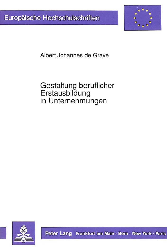 Gestaltung Beruflicher Erstausbildung in Unternehmungen: Eine Diskussion Am Beispiel Neuer Technologien in Der Industriellen Produktion: 1241