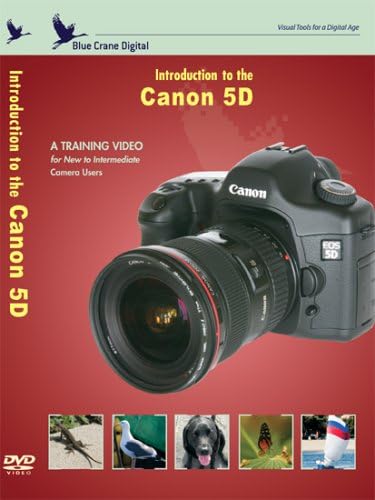 Introduction to the Canon 5D [DVD] (2006) Graham Sterling; Blue Crane Digital