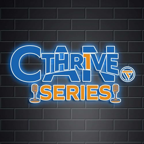 CAN. THRIVE Series &ndash; Ep. 5 | Just Start: The Power of First Steps and Forward Momentum