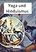 Yoga und Hinduismus: Götter, Gurus und heilige Bücher