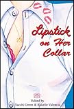 Lipstick on Her Collar and Other Tales of Lesbian Lust