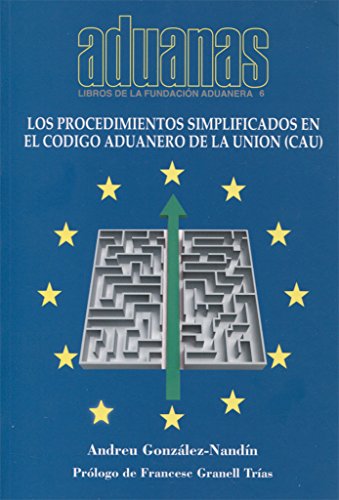 Los procedimientos simplificados en el Codigo Aduanero de la Union (CAU) (Libros de la Fundación Aduanera)